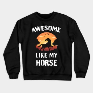 Horses Awesome Like My Horse Vintage Sunset Theme Crewneck Sweatshirt